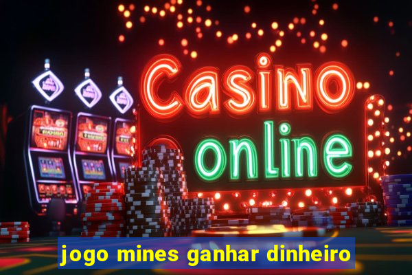 jogo mines ganhar dinheiro